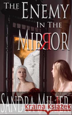 The Enemy in the Mirror: A Novella Sandra Miller 9780615611228