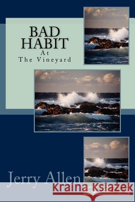 Bad Habit: Bad Habit on Martha's Vineyard Jerry Allen 9780615611334 Island Dog Publishing