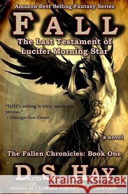 Fall: The Last Testament of Lucifer Morningstar: The Fallen Chronicles David Scott Hay Sandara Tang 9780615612515 Arson Books