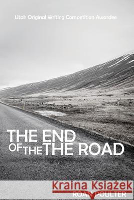 The End of the Road MR Roan William Poulter 9780615613185