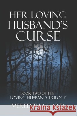 Her Loving Husband's Curse Meredith Allard 9780615613680 Copperfield Press