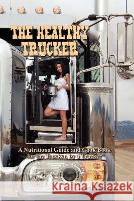 The Healthy Trucker Karl Stump Ken Lockwood 9780615613871 Nutritional Guides