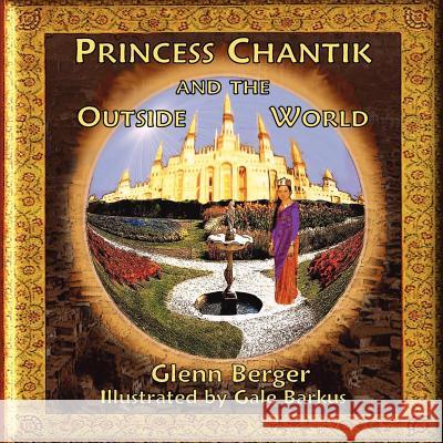 Princess Chantik and the Outside World Glenn Berger 9780615614953 Marcabru Publishing