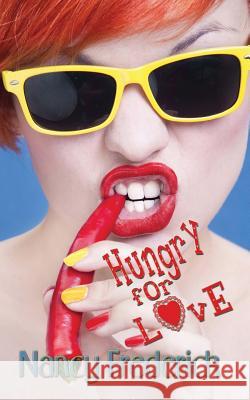 Hungry for Love Nancy Frederick 9780615615615 Heart and Soul Press