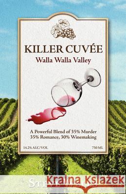 Killer Cuvee: Winemaker Series Steve Wells 9780615615899 Overlake Media