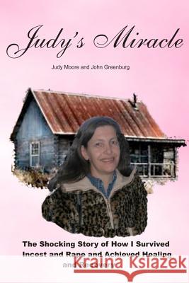 Judy's Miracle Judy Moore John Greenburg 9780615616018