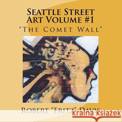 Seattle Street Art Volume 1 