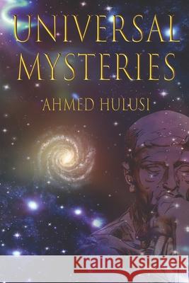 Universal Mysteries: Dabaddah Ahmed Hulusi Aliya Atalay 9780615617756