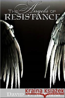 The Angels of Resistance David V Mammina 9780615618807 David V. Mammina