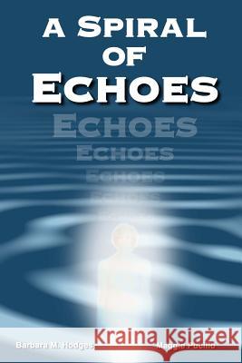 A Spiral of Echoes Barbara M. Hodges Maggie Pucillo 9780615619514 Coastal Dunes Publishing