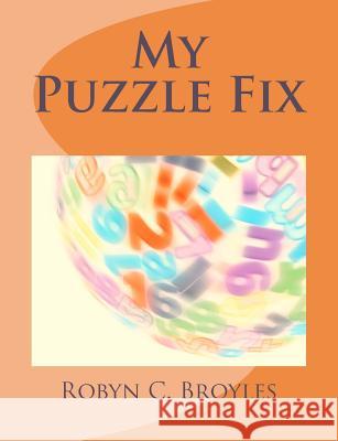 My Puzzle Fix Robyn C. Broyles 9780615620756