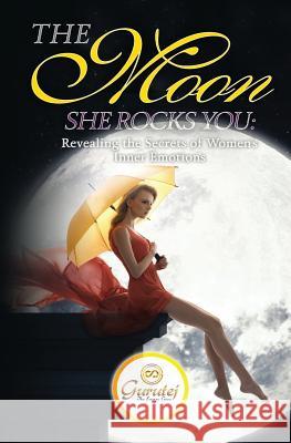 The Moon She Rocks YOU: Secrets of a woman's inner nature Khalsa, Gurutej 9780615621678