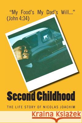 Second Childhood: The Life Story of Nicolas Joachim Nicolas V. Joachim 9780615622101 Good for Nothing Slave Productions