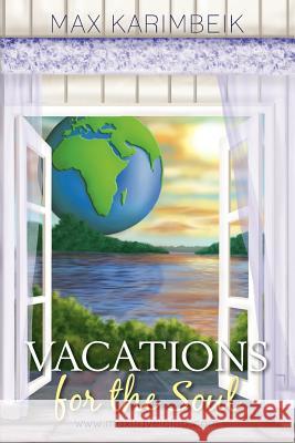 Vacations for the Soul Max Karimbeik 9780615622125 Maxtravelclub.com