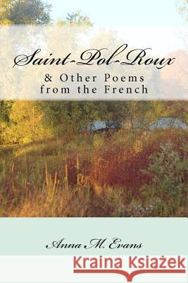 Saint-Pol-Roux & Other Poems from the French Anna M. Evans 9780615623085 Barefoot Muse Press