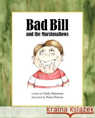 Bad Bill and the Marshmallows Cindy Simmons Nanci Powers 9780615627045 Good Ol' Boy Press