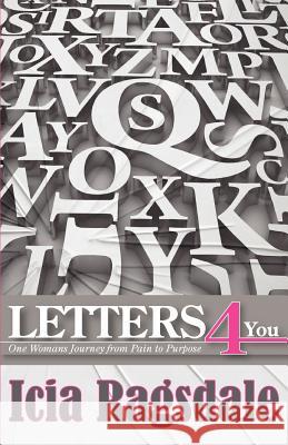 Letters 4 You Icia Ragsdale 9780615629490 Icia Ragsdale Publishing