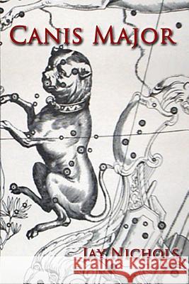 Canis Major Jay Nichols 9780615630571 Not Avail