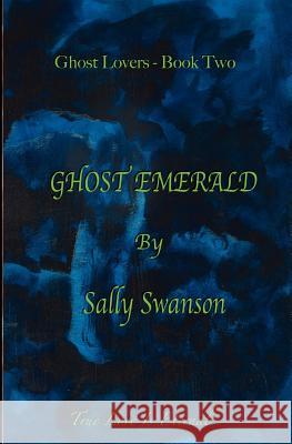 Ghost Emerald: Ghost Dreams book two Swanson, Sally 9780615636689 Ghost Emerald