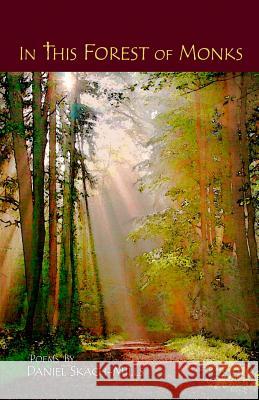 In This Forest of Monks Daniel Skach-Mills 9780615638362 Daniel Skach-Mills