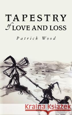 Tapestry of Love and Loss Patrick Wood 9780615639239