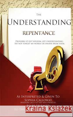 The Understanding: Repentence Sophia Calloway 9780615641621