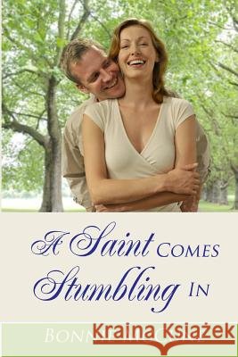 A Saint Comes Stumbling In McCune, Bonnie 9780615642222