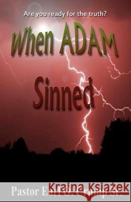 When Adam Sinned Pastor Earl O. Crum Earl Crum 9780615642574 Epic Storm Publishing