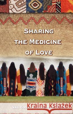 Sharing the Medicine of Love Dr Jill Ann Littl Val Cook 9780615644776