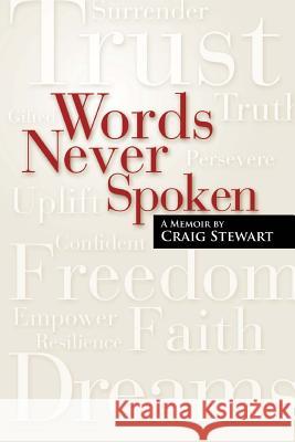 Words Never Spoken: A Memoir By Craig Stewart Stewart, Craig 9780615645391 Impeccable Works, LLC.
