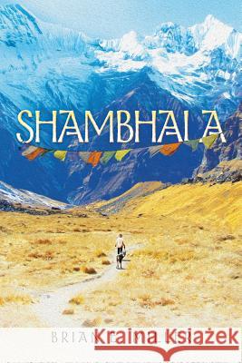 Shambhala Brian E. Miller 9780615647395 Wolf William Publishing