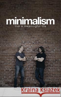 Minimalism: Live a Meaningful Life Joshua Fields Millburn, Ryan Nicodemus 9780615648224 Asymmetrical Press