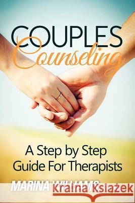 Couples Counseling: A Step by Step Guide for Therapists Marina Iandoli William 9780615649153 Viale Publishing
