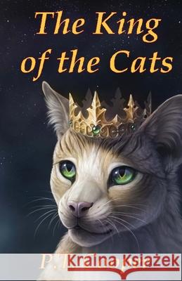 The King of the Cats MR P. T. Cooper 9780615651057 Autumn Breeze Publishing, LLC