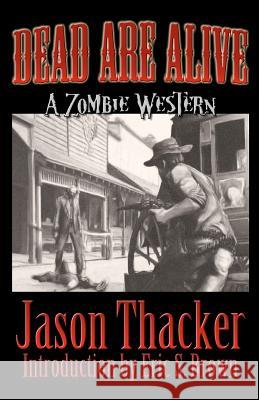 Dead Are Alive Jason Thacker Henry Snider Eric S. Brown 9780615651163