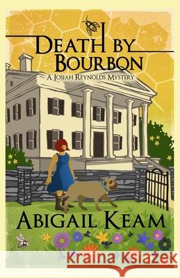 Death by Bourbon: A Josiah Reynolds Mystery Keam, Abigail 9780615651590 Worker Bee Press