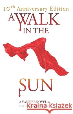 A Walk in the Sun: A Vampire Novel Lisa Dominique Machat 9780615653051 Vampire Vineyards Publishing