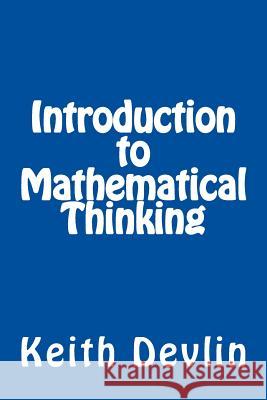Introduction to Mathematical Thinking Keith Devlin 9780615653631 Keith Devlin