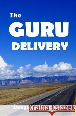 The Guru Delivery Douglas Albert Boter 9780615654171