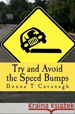 Try and Avoid the Speed Bumps Donna T. Cavanagh 9780615655710 Humoroutcasts Press