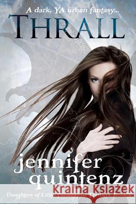 Thrall: A Daughters Of Lilith Novel Quintenz, Jennifer 9780615655765