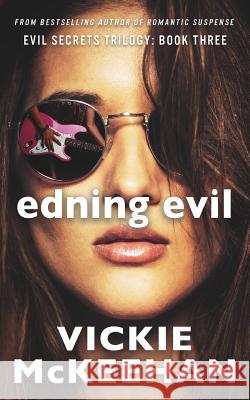 Ending Evil: Book Three of the Evil Trilogy Vickie McKeehan 9780615660578 Beachdevils Press