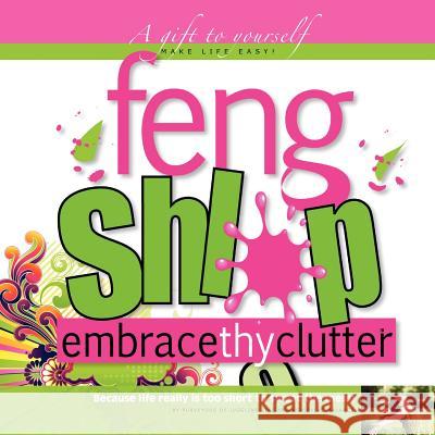 Feng Shlop Embrace Thy Clutter Kate Dunn 9780615660783 Creative Cabin