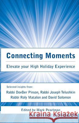 Connecting Moments: Elevate your High Holiday Experience Matalon, Roly 9780615661087 Sinai Live Books