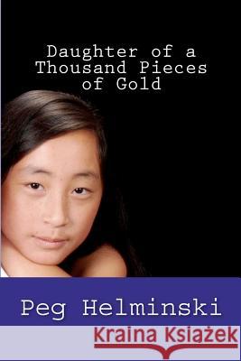 Daughter of a Thousand Pieces of Gold Peg Neral Helminski 9780615661872 Peg Helminski