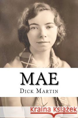 Mae Dick Martin 9780615662381 Richard T. Martin