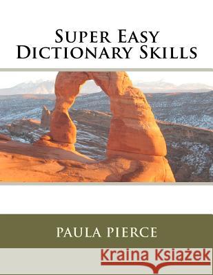 Super Easy Dictionary Skills Paula Pierce 9780615664187 Paula Pierce