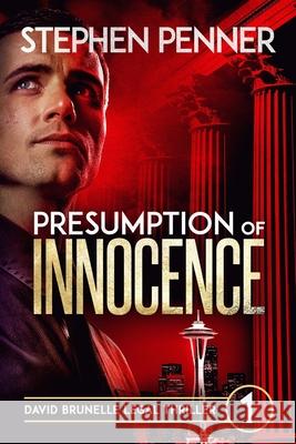 Presumption of Innocence: David Brunelle Legal Thriller #1 Stephen Penner 9780615664613 Ring of Fire Publishing