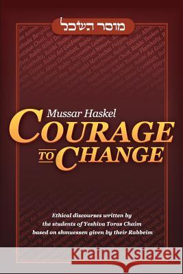 Mussar Haskel: Courage to Change Students 9780615667416 Yeshiva Toras Chaim