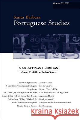 Narrativas Ibericas: Santa Barbara Portuguese Studies 11 Various                                  Joao Camil Pedro Serra 9780615667447 Center for Portuguese Studies, University of